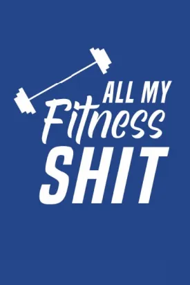 All My Fitness Shit